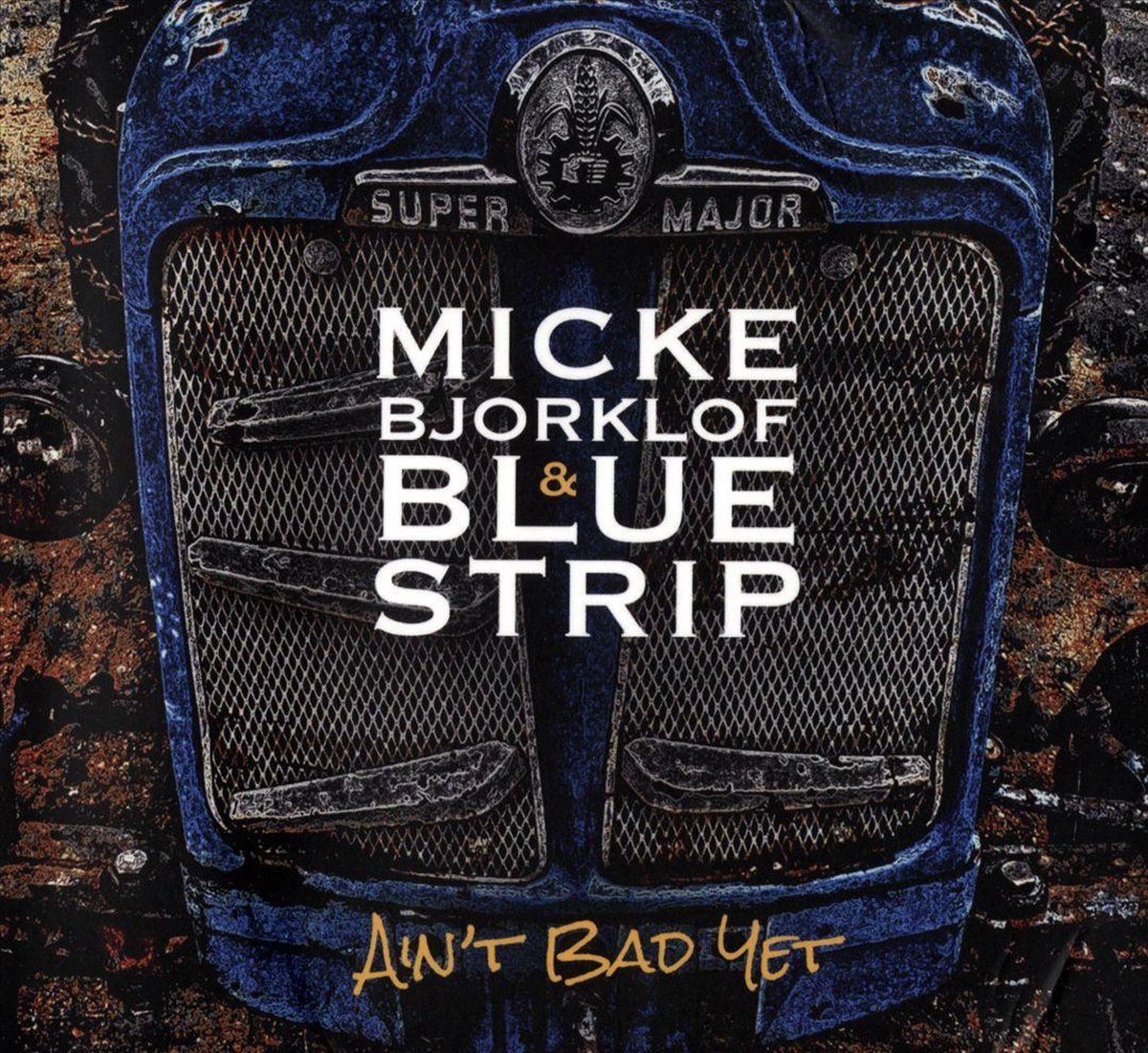 Micke Bjorklof & Blue Strip - Aint Bad Yet