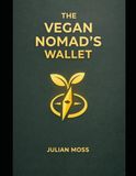 The Vegan Nomad's Wallet: A 2026 Guide to Productive Minimalism and Global Freedom