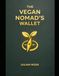The Vegan Nomad's Wallet: A 2026 Guide to Productive Minimalism and Global Freedom