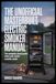 THE Masterbuilt THE UNOFFICIAL Masterbuilt Electric Smoker MANUAL: The Complete Visual Guide Every New Owner Actually Needs