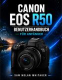 CANON EOS R50 BENUTZERHANDBUCH FÜR ANFÄNGER