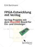 FPGA-Entwicklung Bombini Verlags GmbH FPGA-Entwicklung mit Verilog: Verilog-Projekte mit dem Max1000-Board für Einsteiger und Umsteiger Paperback