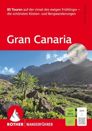 Gran Bergverlag Rother Gran Canaria: 85 Touren auf der 'Insel des ewigen Frühlings' - die schönsten Küsten- und Bergwanderungen. Mit GPS-Tracks