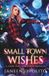 Small Town Wishes: A Steel City Genie Christmas Short Novella