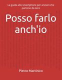 Posso farlo anch'io: La guida allo smartphone per anziani che partono da zero
