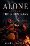 Alone against the mountains: Stories of Traditional Bowhunting, Friendship, and the Wild Places that Shape Us