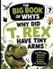 Why Did T. Rex Have Tiny Arms?: And 99 Other Weird and Wonderful Dinosaur Questions for Curious Kids