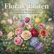 Florale Blüten: Wunderschöne Blumendesigns zur Entspannung und Kunsttherapie
