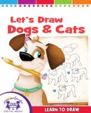 Let's Twin Sisters Media Learn to Draw- Let's Draw Dogs and Cats Hardcover