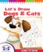 Let's Twin Sisters Media Learn to Draw- Let's Draw Dogs and Cats Hardcover