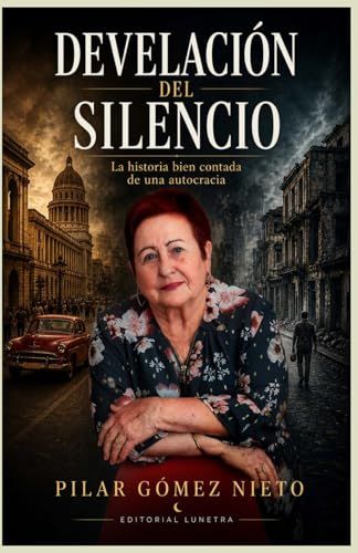DEVELACIÓN DEL SILENCIO: La historia bien contada de una autocracia
