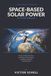 Space-Based Solar Power in Plain English: Orbital Solar Arrays and Wireless Microwave Beams are Building a Continuous Clean Energy Grid in Space