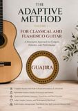 The Adaptive Method, Volume 1: Guajira: From Foundation to Advanced for Classical and Flamenco Guitarists