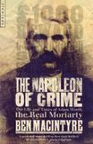 The Napoleon Of Crime The Life And Times Of