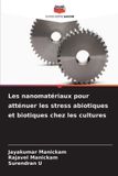 Les Editions Notre Savoir Les nanomatériaux pour atténuer les stress abiotiques et biotiques chez les cultures Paperback