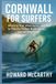 CORNWALL FOR SURFERS: Where to Surf, When to Go, and How to Find the Perfect Break Along Cornish Wild Coast