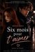Six mois pour t’aimer