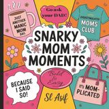 Snarky Mom Moments: A Hilariously Honest Bold & Easy Adult Coloring Book for Tired Moms