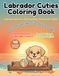Labrador Cuties Coloring Book: Labrador Retriever, Bold and Easy Coloring for Adults