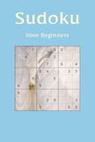 Sudoku voor beginners: 100 makkelijke puzzels met cijfers van 1 tot en met 9 en alle oplossingen achterin