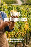 Vinos portugueses: una historia milenaria, un mosaico de terrores