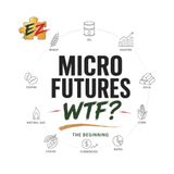 Micro Futures WTF?: The Beginning