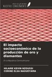 El impacto socioeconómico de la producción de oro y diamantes: En la República Centroafricana