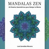MANDALAS ZEN: 26 GEOMETRIC DESIGNS TO RELAX THE MIND