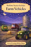 Farm Vehicles: Bedtime Stories for Kids