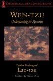 Wen-Tzu: Understanding the Mysteries: Further Teachings of Lao Tzu