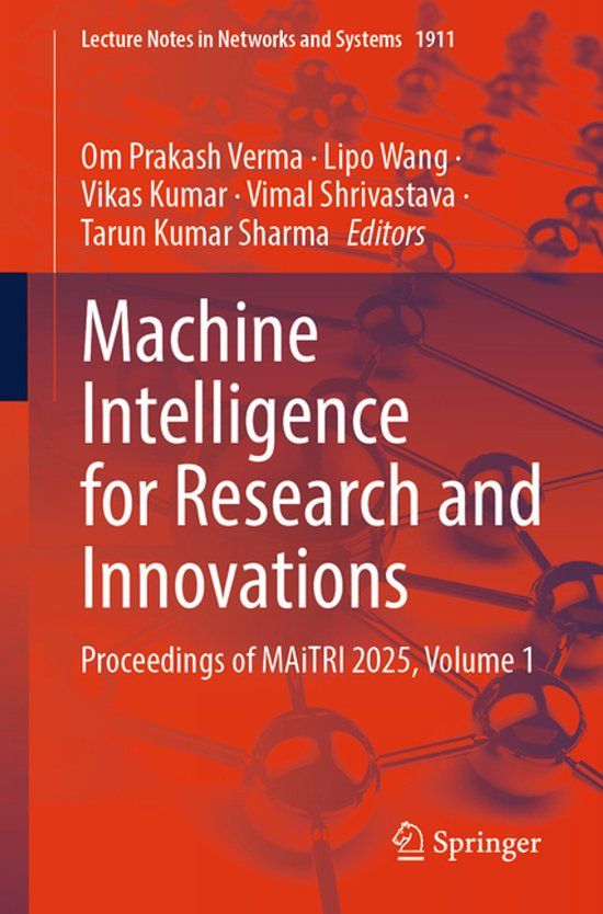 Machine Springer Nature Machine Intelligence for Research and Innovations: Proceedings of MAiTRI 2025, Volume 1: 1911