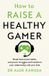 How Bluebird How to Raise a Healthy Gamer