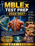 MBLEx TEST PREP 2026-2027: Complete Study Guide with 1,000+ Practice Questions, 5 Full-Length Exams, Detailed Answer Explanations & Proven Strategies for the Massage and Bodywork Licensing Exam