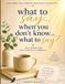 What to say...When you don't know...What to say: Best Words for Life's Difficult Moments