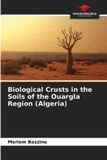 Biological Our Knowledge Publishing Biological Crusts in the Soils of the Ouargla Region (Algeria) Paperback