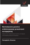 Normatywne OmniScriptum SRL Normatywne granice zróżnicowanej przestrzeni europejskiej
