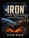 IRON: The Element That Built Civilization: The Complete Story of the Metal That Shaped Human History, Science, and the Modern World