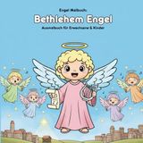 Bethlehem Engel: Geschichte & MalbuchFür Erwachsene & Kinder: 36 Ausmalbilder (21.59 x 21.59 cm) – Große Motive für kleine Künstler zur Weihnachtszeit