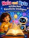 Nela und Byte entdecken künstliche Intelligenz: Ein Kindersachbuch über KI, Roboter und die Zukunft – für Kinder von 7 bis 9 Jahren