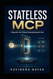 STATELESS MCP: Doing the Job Without Remembering the Past