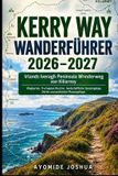 KERRY WAY WANDERFÜHRER 2026–2027: Irlands Iveragh Peninsula Wanderweg von Killarney | Wegkarten, 9-etappige Routen, landschaftliche Spaziergänge, Dörfer und praktische Planungstipps