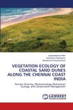 Vegetation Lap Lambert Academic Publishing Vegetation Ecology of Coastal Sand Dunes Along the Chennai Coast India: Floristic Diversity, Phytosociology, Restoration Ecology, and Conservation Management