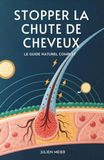 Stopper La Chute De Cheveux: Le Guide Naturel Complet