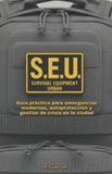 S.E.U. survival equipment urban: Guia práctica para emergencias modernas, autoprotección y gestión de crisis en la ciudad