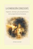 LA Jouman Alsayed La Dimensión Consciente: Espacio, tiempo y la arquitectura de la experiencia humana: 3 Paperback