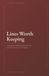 Lines Worth Keeping: A commonplace book of 315 quotations, each with what it means and where to put it