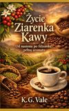 Życie Icecat Życie ziarenka kawy: Od nasiona po filiżankę pełną aromatu