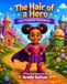 The Hair of a Hero: Lily's Fantastic Adventures