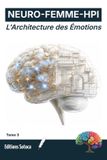 NEURO-FEMME-HPI Libri GmbH Neuro-Femme-Hpi - L'Architecture des Émotions: Maîtriser la neuroplasticité pour transformer vos automatismes en forces quotidiennes (Tome 3)