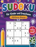 SUDOKU für Kinder und Erwachsene Mittleres Niveau 9x9: 50 Sudoku-Rätsel für Kinder, Jugendliche, Erwachsene und Senioren
